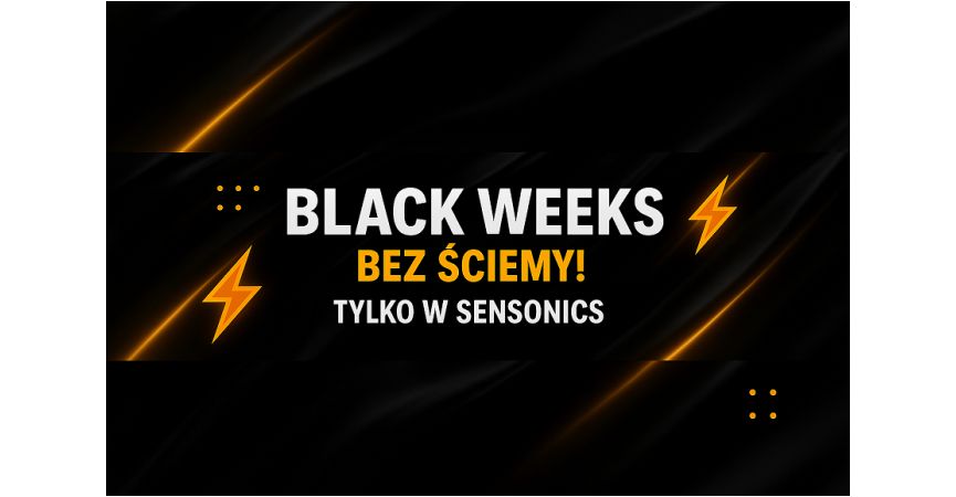 BLACK WEEKS bez ściemy – tylko w Sensonics